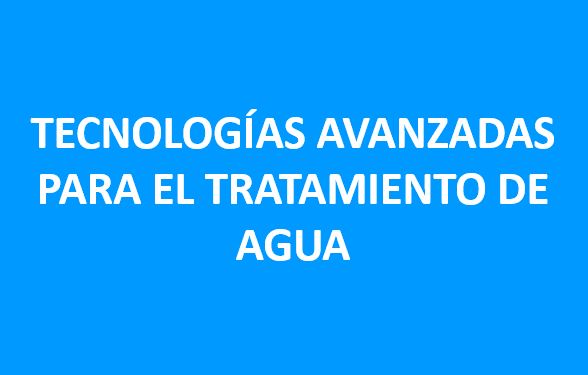 Tecnologías Avanzadas para el Tratamiento de Agua.JPG
