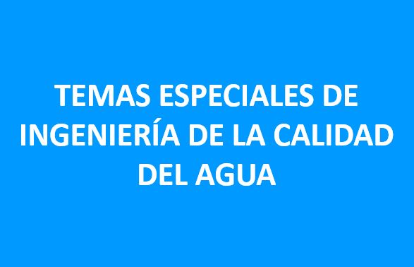 Temas Especiales de Ingeniería de la Calidad del Agua.JPG